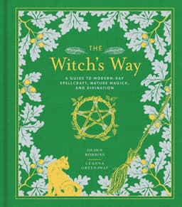 The Witch´s Way : A Guide to Modern-Day Spellcraft, Nature Magick, and Divination