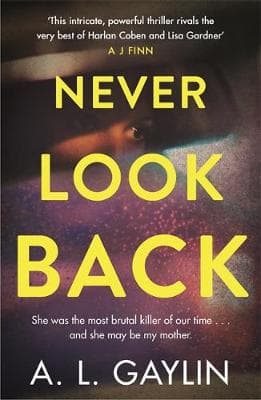 Never Look Back: She was the most brutal serial killer of our time. And she may have been my mother.