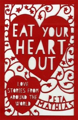 Eat Your Heart Out: Love Stories from around the World