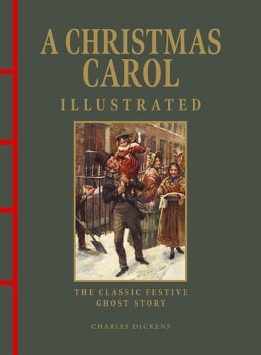 A Christmas Carol Illustrated: The Classic Festive Ghost Story