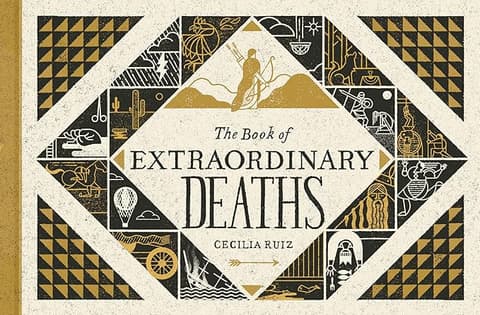 The Book Of Extraordinary Deaths: True Accounts of Ill-Fated Lives