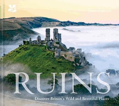 Ruins: Discover Britain's Wild and Beautiful Places