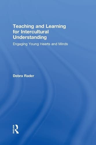 Teaching and Learning for Intercultural Understanding: Engaging Young Hearts and Minds