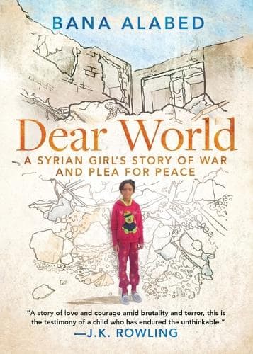 Dear World: A Syrian Girl´s Story of War and Plea for Peace