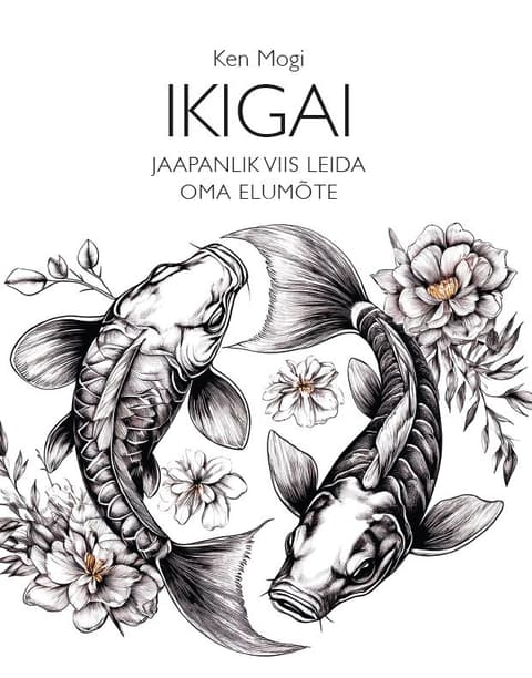 Ikigai - jaapanlik viis leida oma elumõte