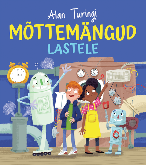 Alan Turingi mõttemängud lastele. Tööraamat