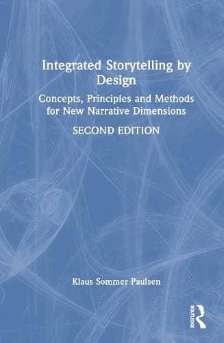 Integrated Storytelling by Design: Concepts, Principles and Methods for New Narrative Dimensions