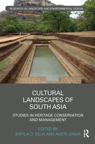 Cultural Landscapes of South Asia: Studies in Heritage Conservation and Management