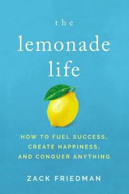 The Lemonade Life: How To Fuel Success, Create Happiness, And Conquer Anything