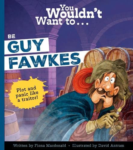 You Wouldn't Want to Be Guy Fawkes