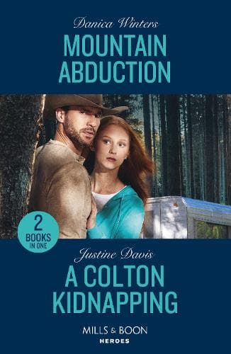 Mountain Abduction / A Colton Kidnapping: Mountain Abduction (Big Sky Search and Rescue) / A Colton Kidnapping (The Coltons of Owl Creek) (Mills & Boon Heroes)