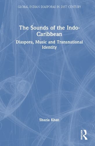 The Sounds of the Indo-Caribbean: Diaspora, Music and Transnational Identity
