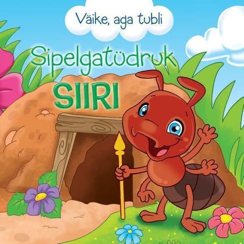Väike, aga tubli. Sipelgatüdruk Siiri