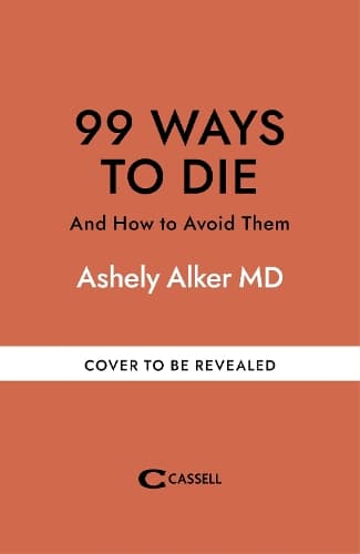 99 Ways to Die: And how to avoid them