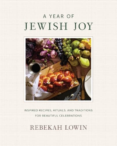 A Year of Jewish Joy: Inspired Recipes, Rituals, and Traditions for Beautiful Celebrations