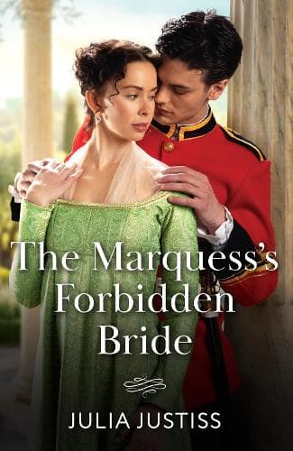 The Marquess's Forbidden Bride (Soldiers to Heirs, Book 3) (Mills & Boon Historical)