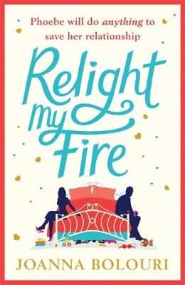 Relight My Fire: A Hilarious Rom Com That Will Have You Belly Laughing from Page One!