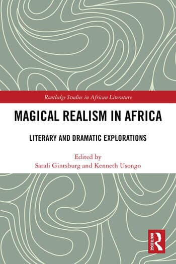 Magical Realism in Africa: Literary and Dramatic Explorations