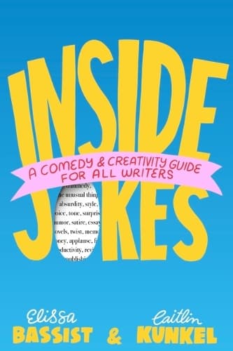Inside Jokes: A Comedy and Creativity Guide for All Writers