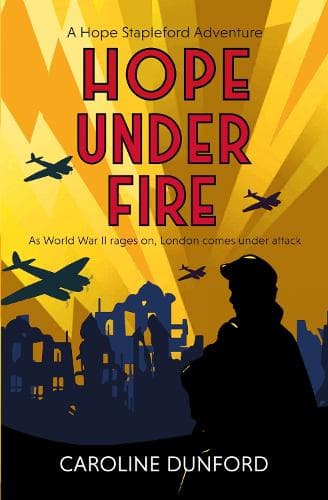 Hope Under Fire: Hope Stapleford Adventure 4