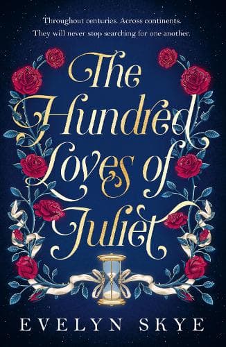 The Hundred Loves of Juliet: An epic reimagining of a legendary love story