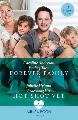 Finding Their Forever Family / Redeeming Her Hot-Shot Vet: Finding Their Forever Family / Redeeming Her Hot-Shot Vet (Mills & Boon Medical)