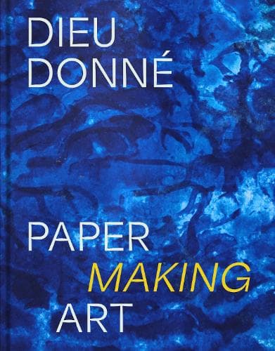 Dieu Donné: Paper Making Art