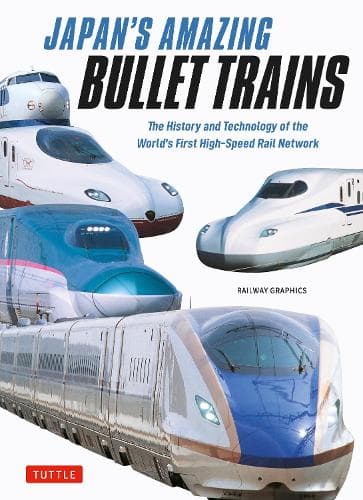 Japan's Amazing Bullet Trains: The History and Technology of the World's First High-Speed Rail Network