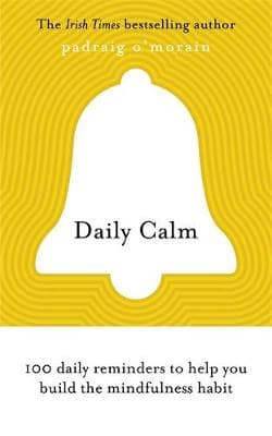 Daily Calm: 100 daily reminders to help you build the mindfulness habit
