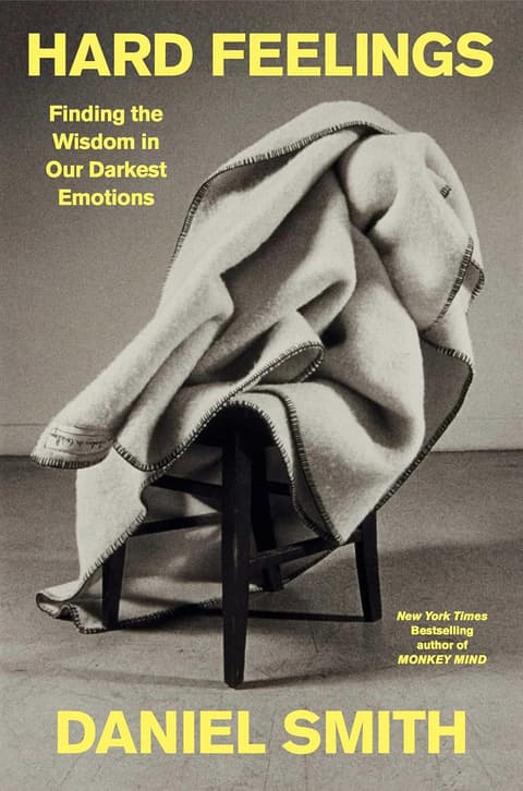 Hard Feelings: Finding the Wisdom in Our Darkest Emotions