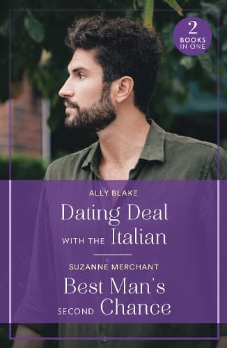 Dating Deal With The Italian / Best Man's Second Chance: Dating Deal with the Italian / Best Man's Second Chance (Mills & Boon True Love)