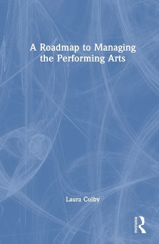 A Roadmap to Managing the Performing Arts