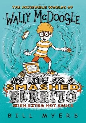 My Life as a Smashed Burrito with Extra Hot Sauce