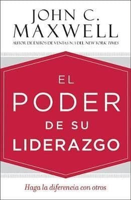 El Poder de Su Liderazgo: Haga La Diferencia Con Otros