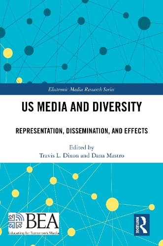 US Media and Diversity: Representation, Dissemination, and Effects