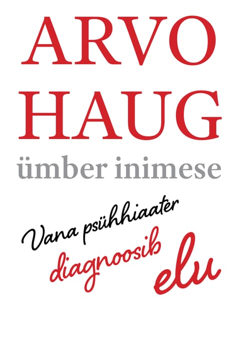 Ümber inimese. Vana psühhiaater diagnoosib elu