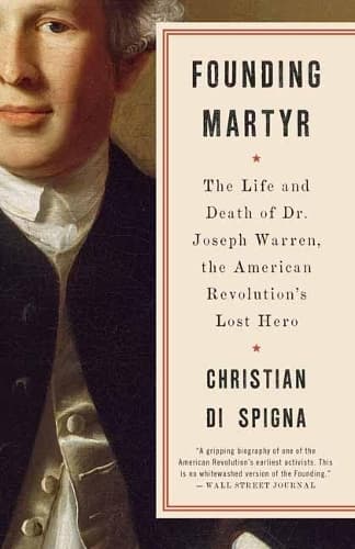 Founding Martyr: The Life and Death of Dr. Joseph Warren, the American Revolution´s Lost Hero