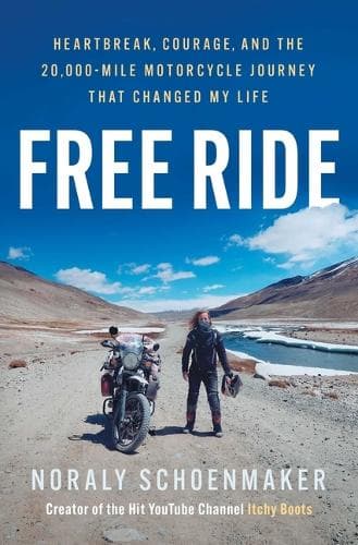 Free Ride: Heartbreak, Courage, and the 20,000-Mile Motorcycle Journey That Changed My Life