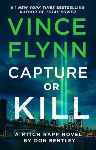 Capture or Kill: A Mitch Rapp Novel by Don Bentley