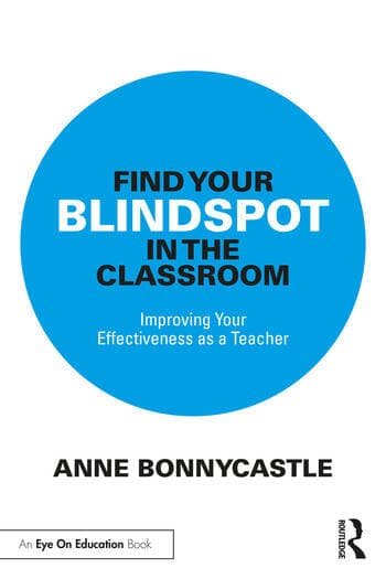 Find Your Blindspot in the Classroom: Improving Your Effectiveness as a Teacher