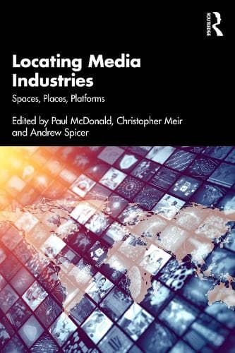 Locating Media Industries: Spaces, Places, Platforms