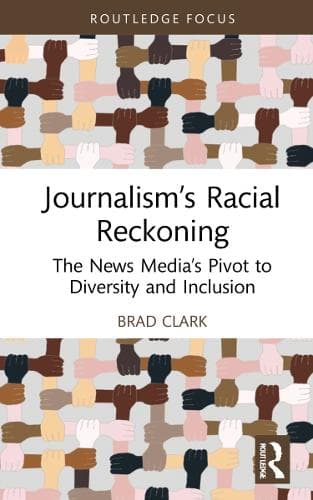 Journalism’s Racial Reckoning: The News Media’s Pivot to Diversity and Inclusion