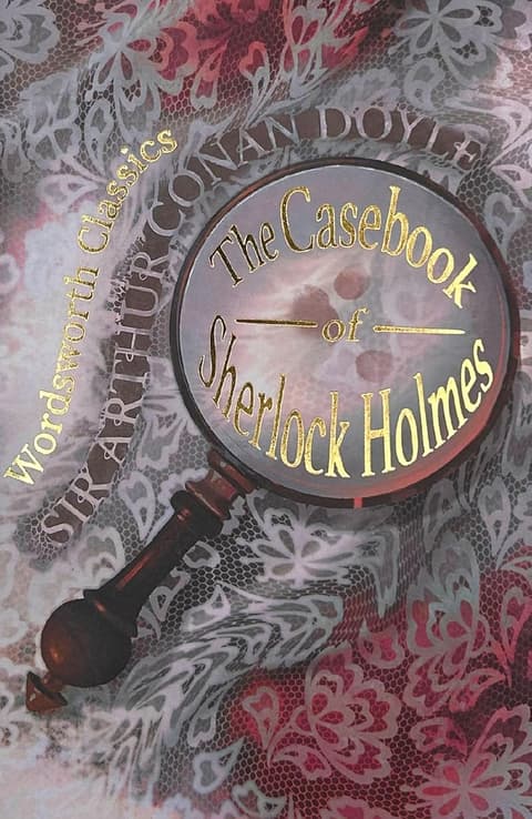 The Casebook of Sherlock Holmes & His Last Bow