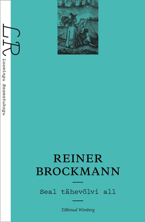 Loomingu Raamatukogu 18/2024 Reiner Brockmann. Seal tähevõlvi all