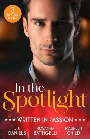In The Spotlight: Written In Passion: Rogue Gunslinger (Whitehorse, Montana: The Clementine Sisters) / Captivated by Her Italian Boss / Fiancé in Name Only