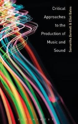 Critical Approaches to the Production of Music and Sound