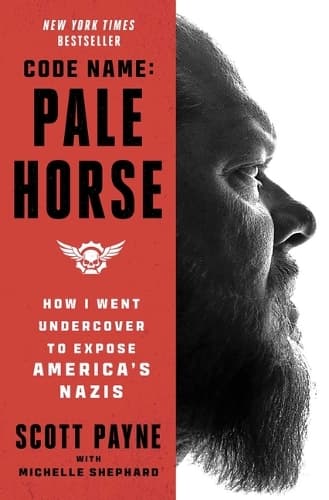 Code Name: Pale Horse: How I Went Undercover to Expose America's Nazis