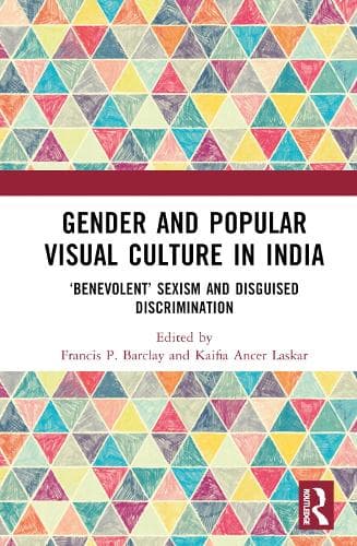 Gender and Popular Visual Culture in India: ‘Benevolent’ Sexism and Disguised Discrimination