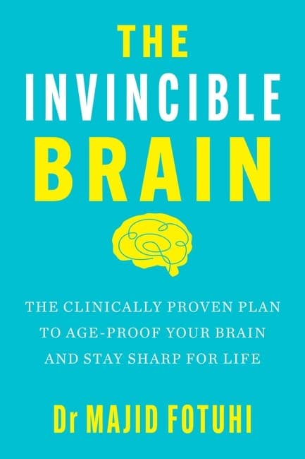 The Invincible Brain: The Clinically Proven Plan to Age-Proof Your Brain and Stay Sharp for Life