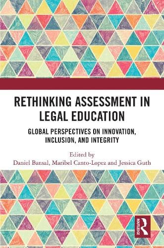 Rethinking Assessment in Legal Education: Global Perspectives on Innovation, Inclusion, and Integrity